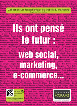 Ils ont pensé le futur: web social, marketing, e-commerce... - Collection les fondamentaux du web et du marketing