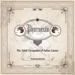Pharsexia - The Adult Version of The Escapades of Caesar