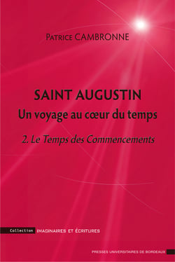 Saint Augustin. Un voyage au coeur du temps - 2. Le Temps des Commencements