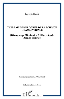 Tableau des progrès de la science grammaticale - (Discours préliminaire à l'Hermès de James Harris)