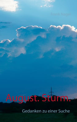 August. Sturm. - Gedanken zu einer Suche