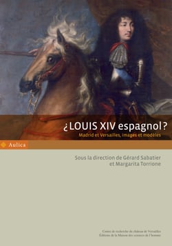 ¿Louis XIV espagnol? - Madrid et Versailles, images et modèles