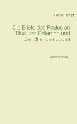 Die Briefe des Paulus an Titus und Philemon und Der Brief des Judas - Auslegungen