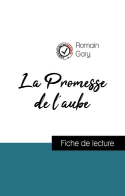 Analyse de l'œuvre : La Promesse de l'aube (résumé et fiche de lecture plébiscités par les enseignants sur fichedelecture.fr)