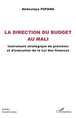 La direction du budget au Mali - Instrument stratégique de prévision et d'exécution de la Loi des finances