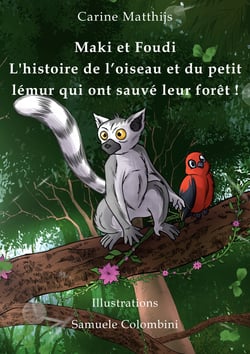 Maki et Foudi - L'histoire de l'oiseau et du petit lémur qui ont sauvé leur forêt ! - tome 1