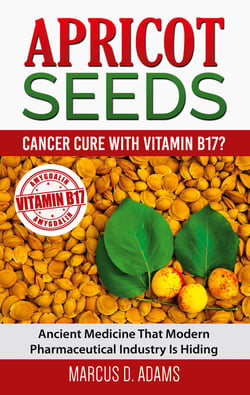Apricot Seeds - Cancer Cure with Vitamin B17? - Ancient Medicine That Modern Pharmaceutical Industry Is Hiding