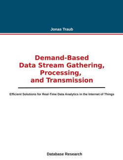 Demand-based Data Stream Gathering, Processing, and Transmission - Efficient Solutions for Real-Time Data Analytics in the Internet of Things