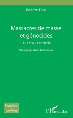 Massacres de masse et génocides - Du XXe au XXIe siècle - Témoignage d'une humanitaire