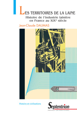 Les territoires de la laine - Histoire de l’industrie lainière en France au xixe siècle