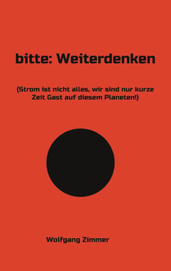 bitte: Weiterdenken - (Strom ist nicht alles, wir sind nur kurze Zeit Gast auf diesem Planeten!)