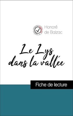 Analyse de l'œuvre : Le Lys dans la vallée (résumé et fiche de lecture plébiscités par les enseignants sur fichedelecture.fr)