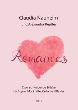 Romances - Zwei schwebende Stücke für Sopranblockflöte, Cello und Klavier