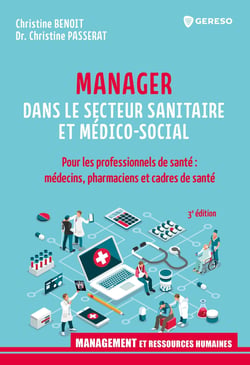 Manager dans le secteur sanitaire et médico-social - Pour les professionnels de santé : médecins, pharmaciens et cadres de santé