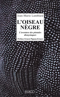 L'Oiseau nègre - L'Aventure des pintades dionysiaques