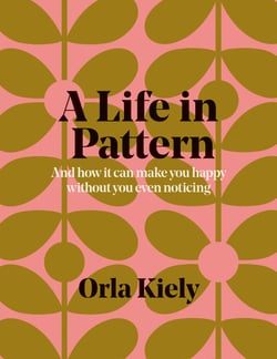 A Life in Pattern - And how it can make you happy without you even noticing