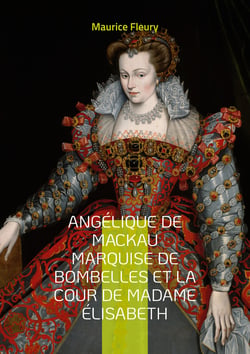 Angélique de Mackau marquise de Bombelles et la cour de Madame ...