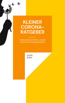 Kleiner Corona-Ratgeber - Wirksame Mittel gegen COVID (studienbasiert)