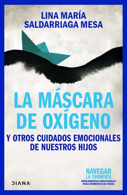 La máscara de Oxígeno - Y otros cuidados emocionales de nuestros hijos