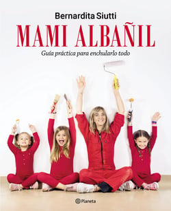 Mami Albañil - Guía práctica para enchularlo todo