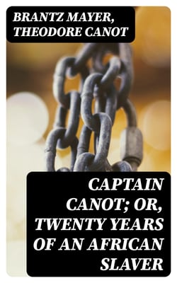 Captain Canot; Or, Twenty Years of an African Slaver