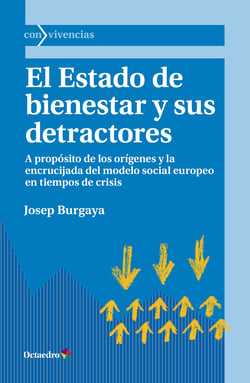El Estado de bienestar y sus detractores - A propósito de los orígenes y la encrucijada del modelo social europeo en tiempos de crisis