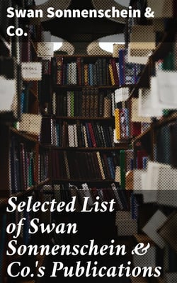Selected List of Swan Sonnenschein &amp; Co.'s Publications