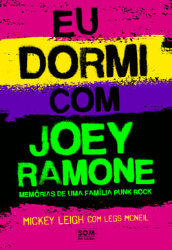Eu dormi com Joey Ramone - Memórias de uma família punk rock