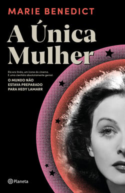 A única mulher - Ela era linda, um ícone do cinema e uma cientista absolutamente genial. O mundo não estava preparado para Hedy Lamarr