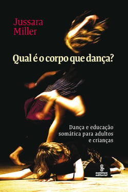 Qual é o corpo que dança? - Dança e educação somática para adultos e crianças
