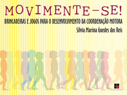 Movimente-se! - Brincadeiras e jogos para o desenvolvimento da coordenação motora