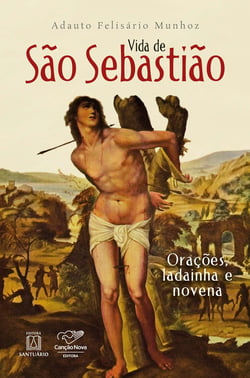 Vida de São Sebastião - Orações, ladainha e novena