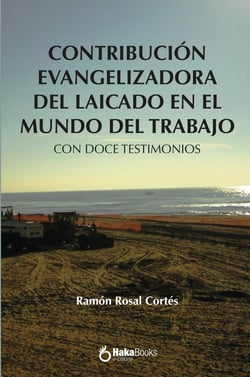 Contribucion evangelizadora del laicado en el mundo del trabajo - Con doce testimonios