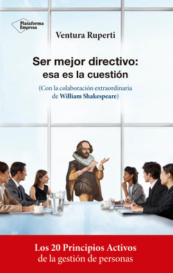Ser mejor directivo: esa es la cuestión - Con la colaboración extraordinaria de William Shakespeare