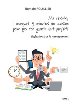 Ma chérie, il manquait trois minutes de cuisson pour que ton gratin soit parfait. - Réflexions sur le management
