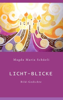 Licht-Blicke - Bild-Gedichte. Mit 34 farbigen Illustrationen