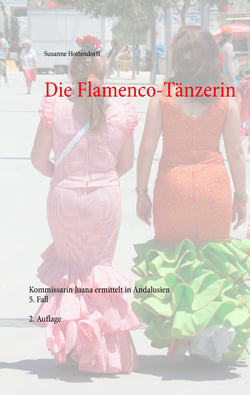 Die Flamenco-Tänzerin - Kommissarin Juana ermittelt in Andalusien  5. Fall