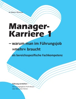 Manager-Karriere 1 - - warum man im Führungsjob »mehr« braucht als bereichsspezifische Fachkompetenz