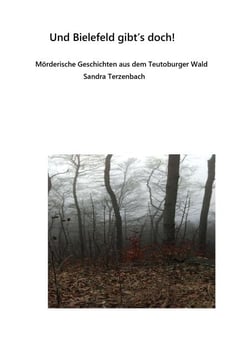 Und Bielefeld gibt es doch! - Mörderische Geschichten aus dem Teutoburger Wald
