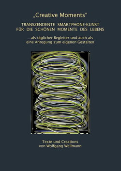 "Creative Moments" - Transzendente Smartphone-Kunst für die schönen Momente des Lebens