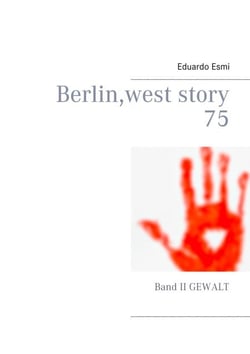 Berlin, west story 75 - Band II Gewalt