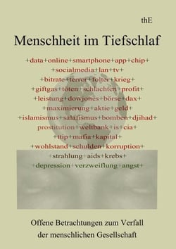 Menschheit im Tiefschlaf - Offene Betrachtungen zum Verfall der menschlichen Gesellschaft
