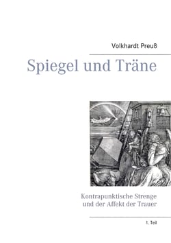Spiegel und Träne - Kontrapunktische Strenge und der Affekt der Trauer