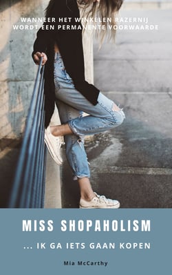 Miss Shopaholism ... Ik Ga Iets Gaan Kopen - Wanneer Het Winkelen Razernij Wordt Een Permanente Voorwaarde