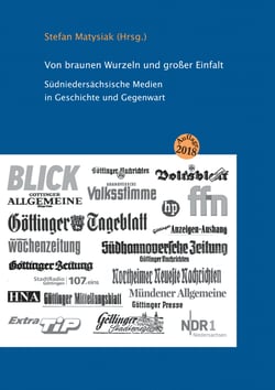Von braunen Wurzeln und großer Einfalt - Südniedersächsische Medien in Geschichte und Gegenwart