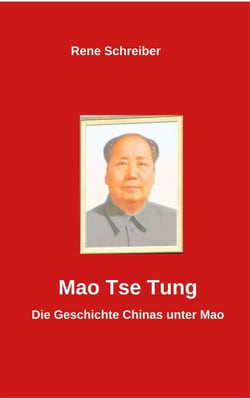 Mao Tse Tung - Die Geschichte Chinas unter Mao