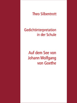 Gedichtinterpretation in der Schule - Auf dem See von Johann Wolfgang von Goethe