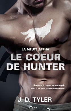 Le coeur de Hunter - La meute Alpha - Tome 4