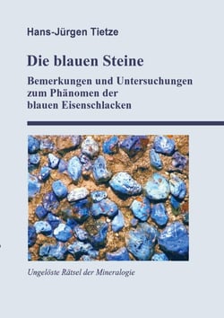Die blauen Steine - Bemerkungen und Untersuchungen zum Phänomen der blauen Eisenschlacken