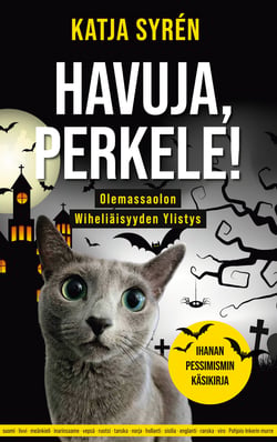 Havuja, perkele! - Olemassaolon Wiheliäisyyden Ylistys-Ihanan pessimismin käsikirja